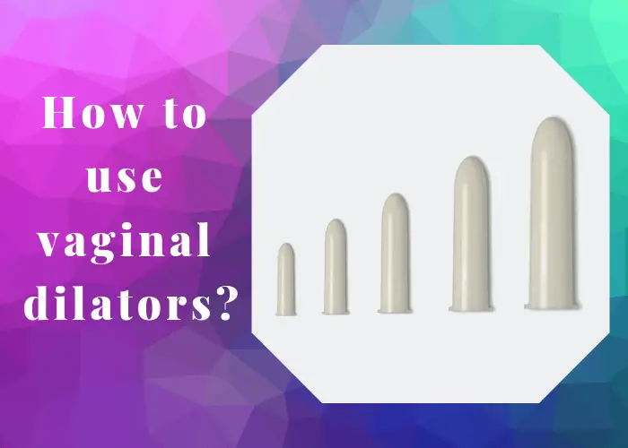 How to Use a Vaginal Dilator