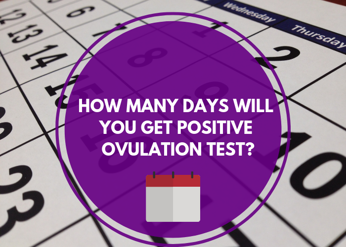 How many days will you get a positive ovulation test?