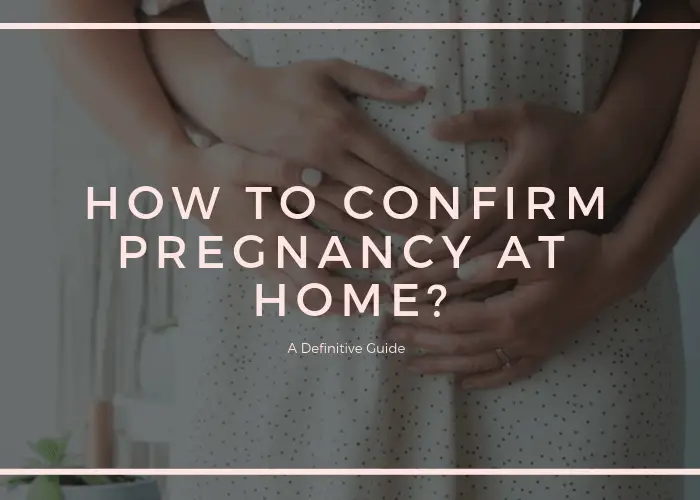 How to confirm pregnancy at home?