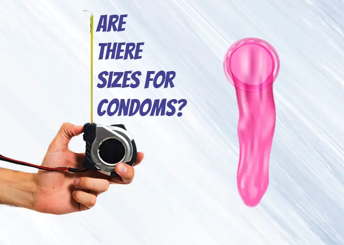 Are there sizes for condoms?