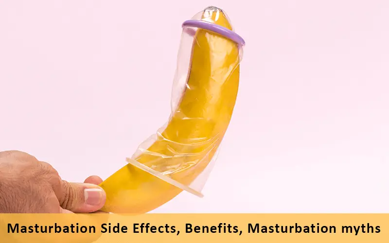 Masturbation Side Effects, Benefits of Masturbation, Masturbation myths