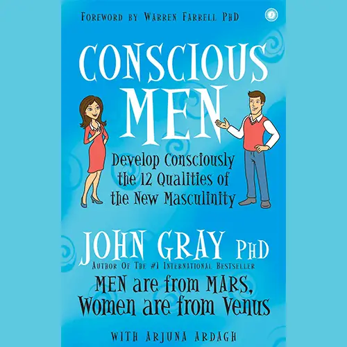 Conscious Men by John Gray  PhD and Arjuna Ardagh