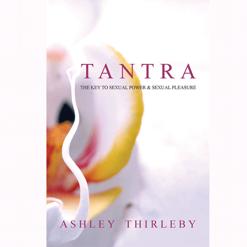 Tantra - The Key to Sexual Powers by Ashley Thirleby