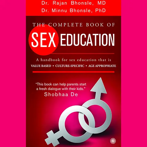 The Complete book of Sex Education by Dr. Rajan Bhonsle  M.D. and Dr. Minnu Bhonsle  Ph.D.